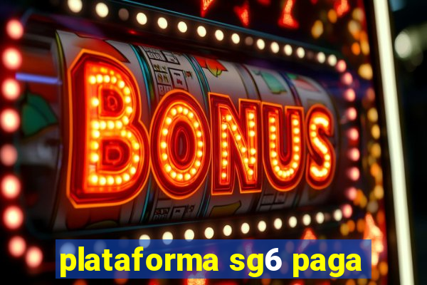 plataforma sg6 paga